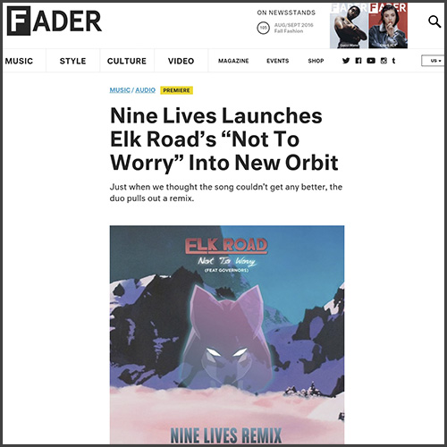 The Fader, PRemiere, Nine Lives, Elk Road, Sony, Not To Worry, News